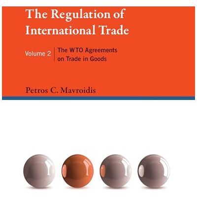 Mavroidis, Petros C. The Regulation of International Trade, Volume 2: The WTO Agreements on Trade in Goods - Publicité Mavroidis, Petros C. The Regulation of International Trade, Volume 2: The WTO Agreements on Trade in Goods - Publicité