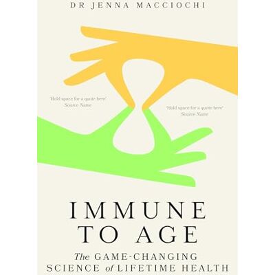 Macciochi, Dr Jenna Immune to Age: The game-changing science of lifetime health - Publicité Macciochi, Dr Jenna Immune to Age: The game-changing science of lifetime health - Publicité