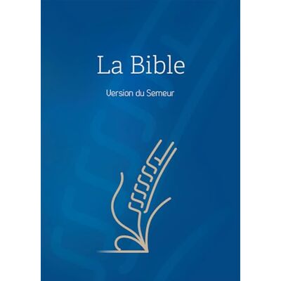 La Bible. Version du Semeur. Couverture Rigide Quadri bleue. Tranche Blanche - Publicité La Bible. Version du Semeur. Couverture Rigide Quadri bleue. Tranche Blanche - Publicité
