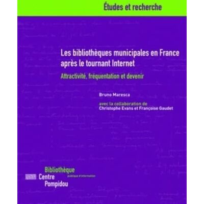 Maresca, Bruno Les bibliothèques municipales en France après le tournant Internet: Attractivité, fréquentation et devenir - Publicité Maresca, Bruno Les bibliothèques municipales en France après le tournant Internet: Attractivité, fréquentation et devenir - Publicité