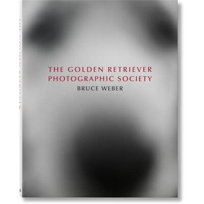 Weber, Bruce Bruce Weber. The Golden Retriever Photographic Society - Publicité Weber, Bruce Bruce Weber. The Golden Retriever Photographic Society - Publicité