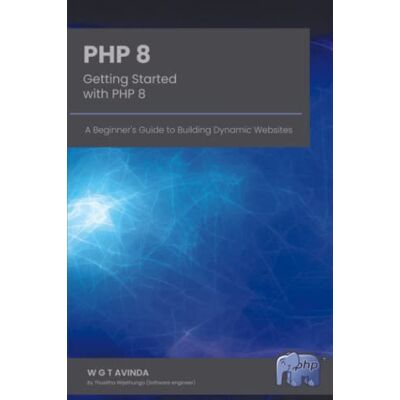 AVINDA, W G T Getting Started with PHP 8: A Beginner's Guide to Building Dynamic Websites - Publicité AVINDA, W G T Getting Started with PHP 8: A Beginner's Guide to Building Dynamic Websites - Publicité