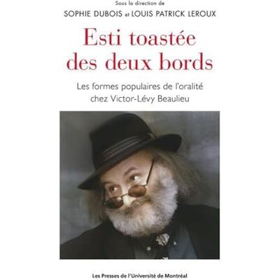 Dubois, Sophie Esti toastée des deux bords: Les formes populaires de l'oralité chez Victor-Lévy Beaulieu - Publicité Dubois, Sophie Esti toastée des deux bords: Les formes populaires de l'oralité chez Victor-Lévy Beaulieu - Publicité