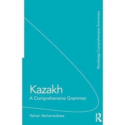Muhamedowa, Raihan Kazakh: A Comprehensive Grammar - Publicité Muhamedowa, Raihan Kazakh: A Comprehensive Grammar - Publicité
