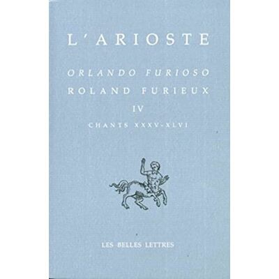 L'Arioste Roland Furieux. Tome 4 (Chants 35-46), Edition Bilingue - Publicité L'Arioste Roland Furieux. Tome 4 (Chants 35-46), Edition Bilingue - Publicité