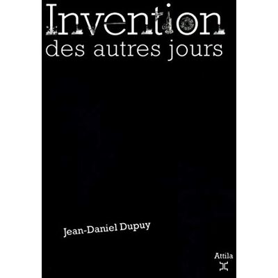Dupuy, Jean-daniel Invention des autres jours - Publicité Dupuy, Jean-daniel Invention des autres jours - Publicité