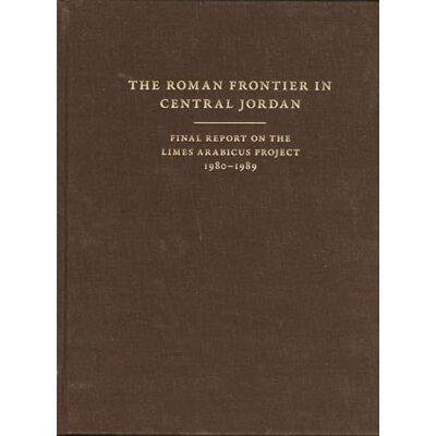 Parker, S. Thomas The Roman Frontier In Central Jordan: Final Report On The Limes Arabicus Project, 1980-1989 - Publicité Parker, S. Thomas The Roman Frontier In Central Jordan: Final Report On The Limes Arabicus Project, 1980-1989 - Publicité