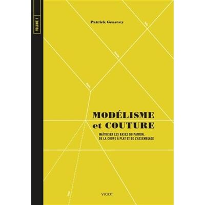 Genevey, Patrick Modélisme et couture volume 1: Maîtriser les bases du patron, de la coupe et de l'assemblage (1) - Publicité Genevey, Patrick Modélisme et couture volume 1: Maîtriser les bases du patron, de la coupe et de l'assemblage (1) - Publicité