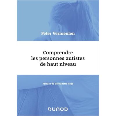 Vermeulen, Peter Comprendre les personnes autistes de haut niveau - Publicité Vermeulen, Peter Comprendre les personnes autistes de haut niveau - Publicité