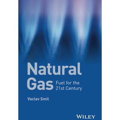 Smil, Vaclav Natural Gas: Fuel for the 21st Century - Publicité Smil, Vaclav Natural Gas: Fuel for the 21st Century - Publicité
