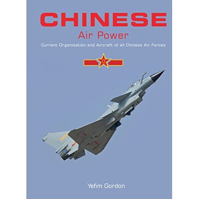 Gordon, Yefim Chinese Air Power: Current Organisation and Aircraft of All Chinese Air Forces - Publicité Gordon, Yefim Chinese Air Power: Current Organisation and Aircraft of All Chinese Air Forces - Publicité