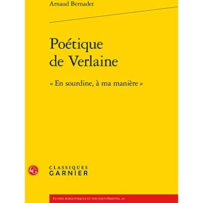 Bernadet, Arnaud Poétique de Verlaine: « En sourdine, à ma manière » - Publicité Bernadet, Arnaud Poétique de Verlaine: « En sourdine, à ma manière » - Publicité