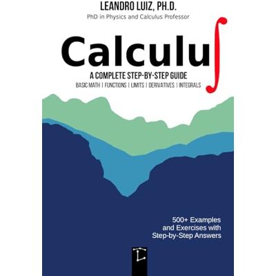 Luiz, Leandro Calculus 1: A Complete Step-by-Step Guide with Practice Problems and Solutions for Beginners and College Students : Basic Mathematics, Functions, Limits, Derivative and Integral : with Full Solutions - Publicité Luiz, Leandro Calculus 1: A Complete Step-by-Step Guide with Practice Problems and Solutions for Beginners and College Students : Basic Mathematics, Functions, Limits, Derivative and Integral : with Full Solutions - Publicité