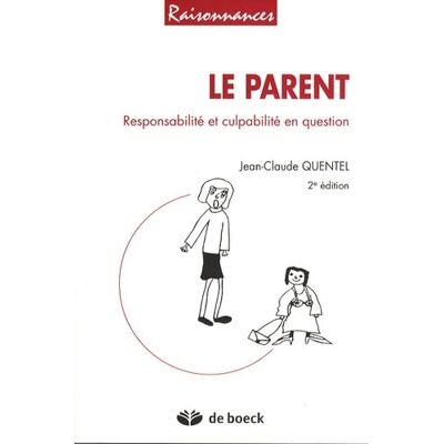 Quentel, Jean-Claude Le parent: Responsabilité et culpabilité en question - Publicité Quentel, Jean-Claude Le parent: Responsabilité et culpabilité en question - Publicité