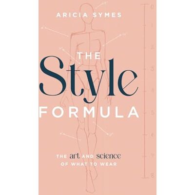 Symes, Aricia The Style Formula: The Art and Science of What to Wear - Publicité Symes, Aricia The Style Formula: The Art and Science of What to Wear - Publicité