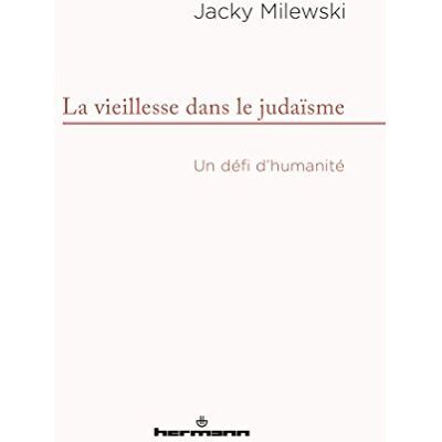 Milewski, Jacky La vieillesse dans le judaïsme: Un défi d'humanité - Publicité Milewski, Jacky La vieillesse dans le judaïsme: Un défi d'humanité - Publicité