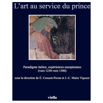 Collectif L'art au service du prince: Paradigme italien, expériences européennes (vers 1250-vers 1500) - Publicité Collectif L'art au service du prince: Paradigme italien, expériences européennes (vers 1250-vers 1500) - Publicité