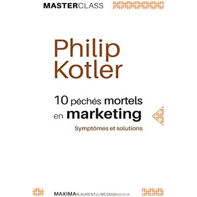 Kotler, Philip Dix péchés mortels en marketing - Publicité Kotler, Philip Dix péchés mortels en marketing - Publicité
