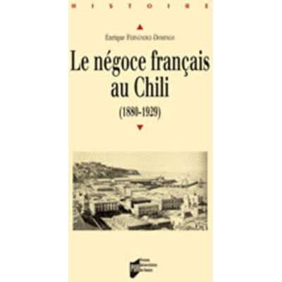PUR NEGOCE FRANCAIS AU CHILI 1880-1929 - Publicité PUR NEGOCE FRANCAIS AU CHILI 1880-1929 - Publicité