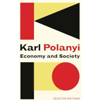 Polanyi, Karl Economy and Society: Selected Writings - Publicité Polanyi, Karl Economy and Society: Selected Writings - Publicité