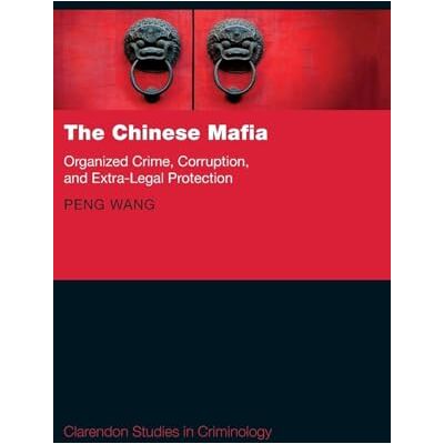 Wang, Peng The Chinese Mafia: Organized Crime, Corruption, and Extra-legal Protection - Publicité Wang, Peng The Chinese Mafia: Organized Crime, Corruption, and Extra-legal Protection - Publicité