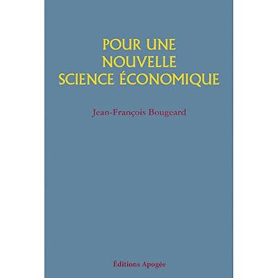 Bougeard, Jean-François Pour une nouvelle science économique - Publicité Bougeard, Jean-François Pour une nouvelle science économique - Publicité