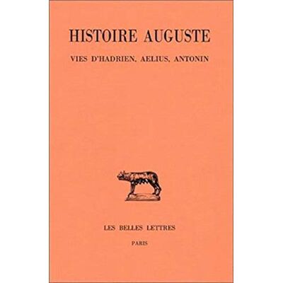 Collectif Histoire Auguste, tome I-1 : Introduction générale Vies d'Hadrien, Aelius, Antonin - Publicité Collectif Histoire Auguste, tome I-1 : Introduction générale Vies d'Hadrien, Aelius, Antonin - Publicité