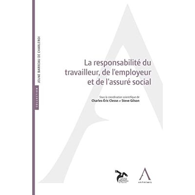 COLLECTIF LA RESPONSABILITÉ DU TRAVAILLEUR, DE L'EMPLOYEUR ET DE L'ASSURÉ SOCIAL: SOUS LA COORDINATION DE: CHARLES-ERIC CLESSE, STEVE GILSON - Publicité COLLECTIF LA RESPONSABILITÉ DU TRAVAILLEUR, DE L'EMPLOYEUR ET DE L'ASSURÉ SOCIAL: SOUS LA COORDINATION DE: CHARLES-ERIC CLESSE, STEVE GILSON - Publicité