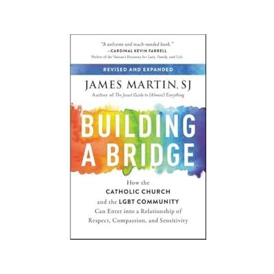 Martin, James Building a Bridge: How the Catholic Church and the LGBT Community Can Enter into a Relationship of Respect, Compassion, and Sensitivity - Publicité Martin, James Building a Bridge: How the Catholic Church and the LGBT Community Can Enter into a Relationship of Respect, Compassion, and Sensitivity - Publicité