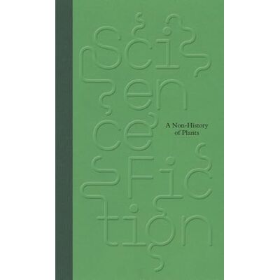 Collectif Science/ Fiction: A Non-History of Plants - Publicité Collectif Science/ Fiction: A Non-History of Plants - Publicité