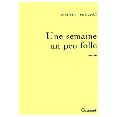 Prévost, Walter Une semaine un peu folle - Publicité Prévost, Walter Une semaine un peu folle - Publicité