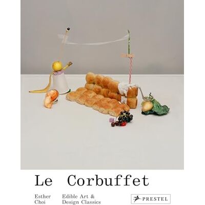 Choi, Esther Le Corbuffet: Edible Art and Design Classics - Publicité Choi, Esther Le Corbuffet: Edible Art and Design Classics - Publicité