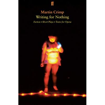 Crimp, Martin Writing for Nothing: Fiction, Short Plays, Texts for Opera - Publicité Crimp, Martin Writing for Nothing: Fiction, Short Plays, Texts for Opera - Publicité