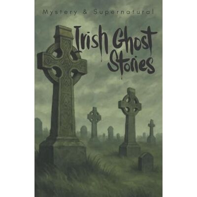 Various Irish Ghost Stories (Mystery & Supernatural): From the Haunted 19th Century - Publicité Various Irish Ghost Stories (Mystery & Supernatural): From the Haunted 19th Century - Publicité