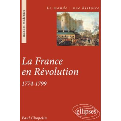 Paul Chopelin la France en Révolution. 1774-1799 - Publicité Paul Chopelin la France en Révolution. 1774-1799 - Publicité