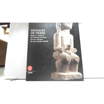 Collectif Messages De Pierre. Statues Et Sculptures De L'Indonesie Primitive Dans Les Collections Du Musee Barbier-Mueller - Publicité Collectif Messages De Pierre. Statues Et Sculptures De L'Indonesie Primitive Dans Les Collections Du Musee Barbier-Mueller - Publicité