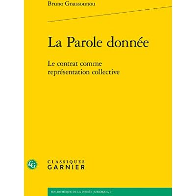 Gnassounou, Bruno La Parole donnée: Le contrat comme représentation collective - Publicité Gnassounou, Bruno La Parole donnée: Le contrat comme représentation collective - Publicité