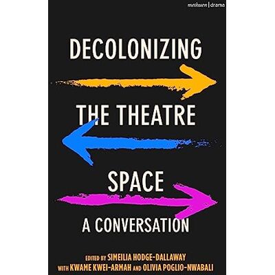 Decolonizing the Theatre Space: A Conversation - Publicité Decolonizing the Theatre Space: A Conversation - Publicité