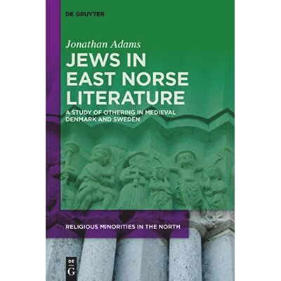 Adams, Jonathan Jews in East Norse Literature: A Study of Othering in Medieval Denmark and Sweden - Publicité Adams, Jonathan Jews in East Norse Literature: A Study of Othering in Medieval Denmark and Sweden - Publicité
