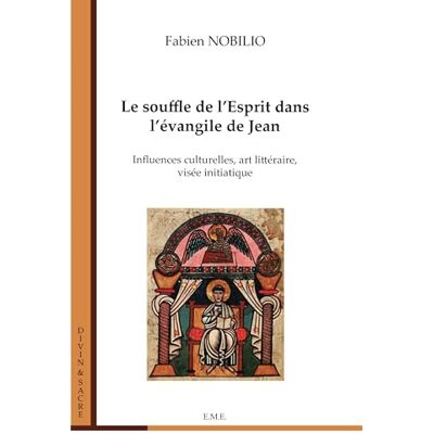 Nobilio, Fabien Le souffle de l'Esprit dans l'évangile de Jean: Influences culturelles, art littéraire, visée initiatique - Publicité Nobilio, Fabien Le souffle de l'Esprit dans l'évangile de Jean: Influences culturelles, art littéraire, visée initiatique - Publicité