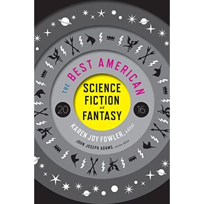 Fowler, Karen Joy The Best American Science Fiction and Fantasy 2016 - Publicité Fowler, Karen Joy The Best American Science Fiction and Fantasy 2016 - Publicité