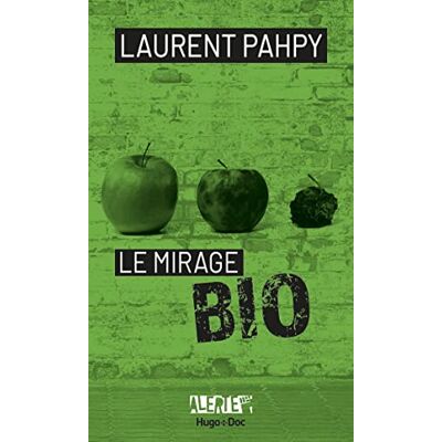 Pahpy, Laurent Alerte Le mirage du bio - Publicité Pahpy, Laurent Alerte Le mirage du bio - Publicité