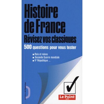 Collectif Histoire de France Révisez vos classiques 500 questions pour vous tester - Publicité Collectif Histoire de France Révisez vos classiques 500 questions pour vous tester - Publicité