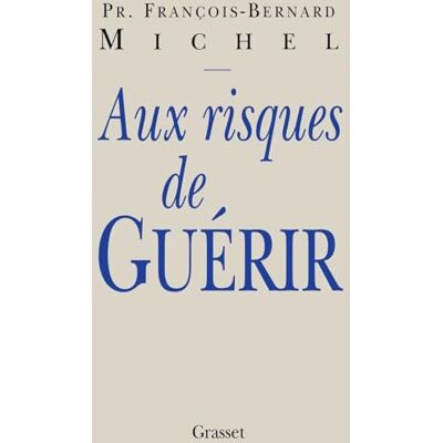 Michel, François-Bernard Aux risques de guérir - Publicité Michel, François-Bernard Aux risques de guérir - Publicité