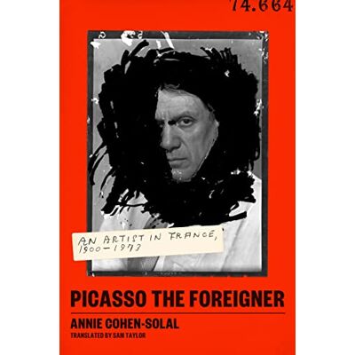 XXX Picasso the Foreigner An Artist in France, 1900-1973 /anglais - Publicité XXX Picasso the Foreigner An Artist in France, 1900-1973 /anglais - Publicité