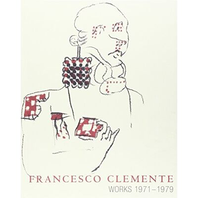 Francesco Clemente: Works 1971-1979 - Publicité Francesco Clemente: Works 1971-1979 - Publicité