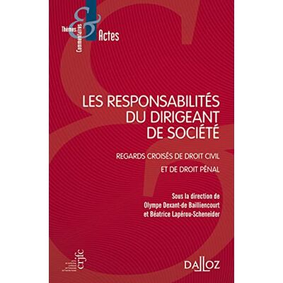Lapérou-Scheneider, Béatrice Les responsabilités du dirigeant de société Regards croisés de droit civil et de droit pénal - Publicité Lapérou-Scheneider, Béatrice Les responsabilités du dirigeant de société Regards croisés de droit civil et de droit pénal - Publicité