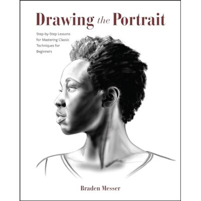 Messer, Braden Drawing the Portrait: Step-by-step Lessons for Mastering Classic Techniques for Beginners - Publicité Messer, Braden Drawing the Portrait: Step-by-step Lessons for Mastering Classic Techniques for Beginners - Publicité