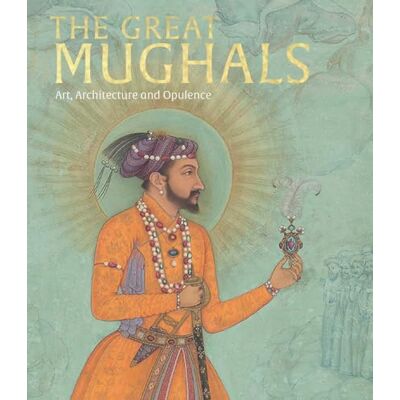 The Great Mughals: Art, Architecture and Opulence - Publicité The Great Mughals: Art, Architecture and Opulence - Publicité