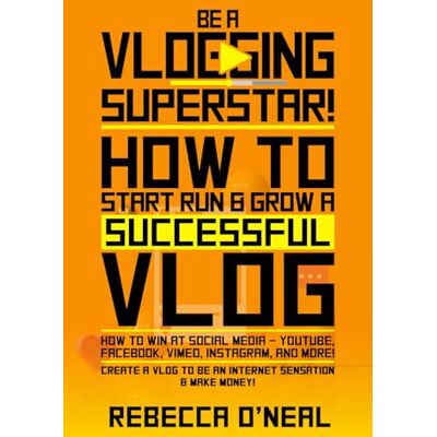 O'Neal, Rebecca Be a Vlogging Superstar! How to Start, Run & Grow a Successful Vlog: How to Win at Social Media – YouTube, Facebook, Vimeo, Instagram & More! Create a Vlog to be an Internet Sensation & Make Money! - Publicité O'Neal, Rebecca Be a Vlogging Superstar! How to Start, Run & Grow a Successful Vlog: How to Win at Social Media – YouTube, Facebook, Vimeo, Instagram & More! Create a Vlog to be an Internet Sensation & Make Money! - Publicité
